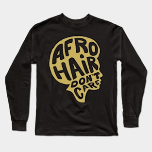 Afro Hair Don't Care Black Pride Design Long Sleeve T-Shirt